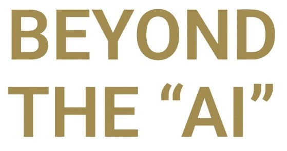 Beyond the “AI”